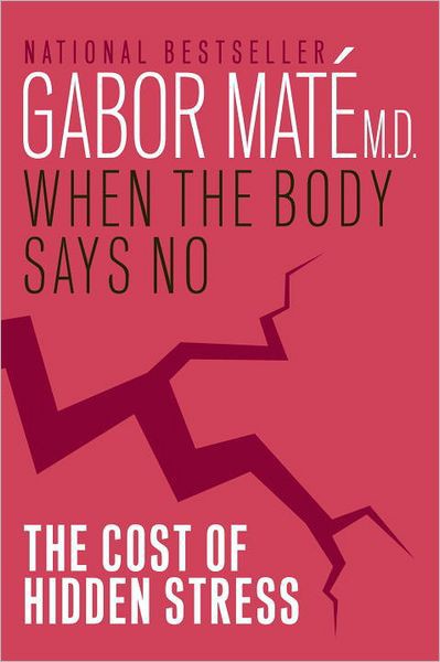 When the Body Says No - Gabor Mate